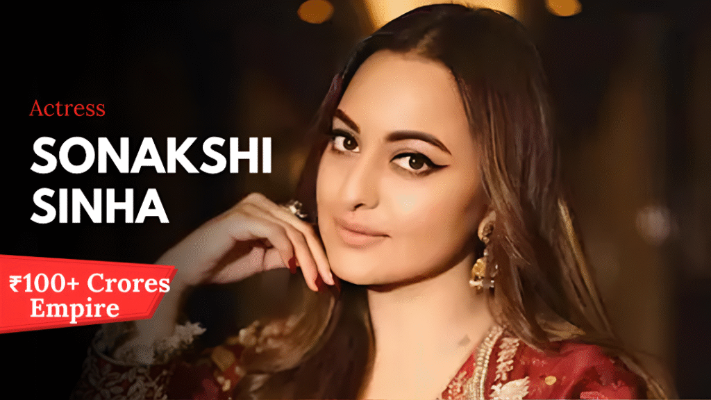 Sonakshi Sinha Net Worth 2025: ₹100 Crore Empire, Film Charges, Brand Endorsements, Luxurious House & Premium Car Collection